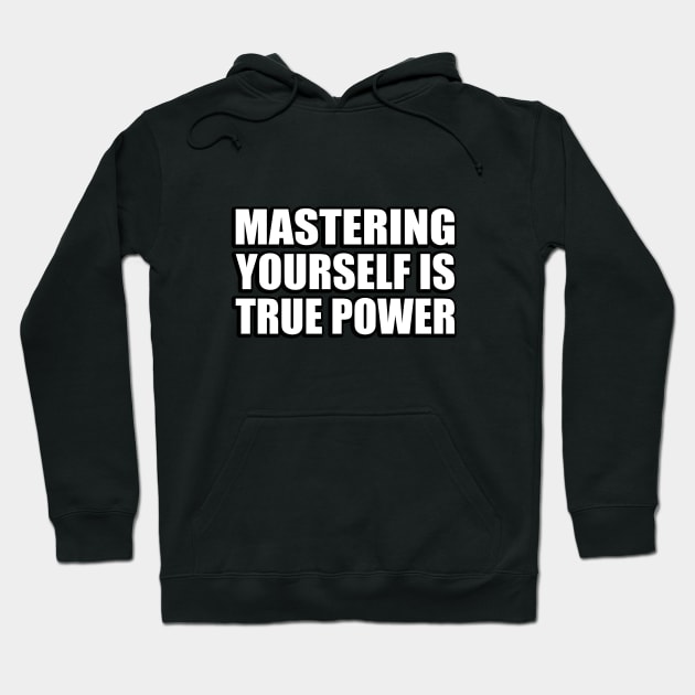 Mastering yourself is true power Hoodie by D1FF3R3NT